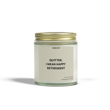 Retirement Scented Candle: Quitter. I Mean Happy Retirement